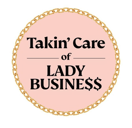 TAKIN' CARE OF LADY BUSINE$$ trademark
