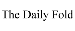THE DAILY FOLD trademark