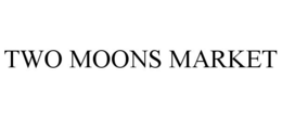 TWO MOONS MARKET trademark