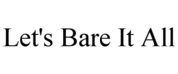 LET'S BARE IT ALL trademark