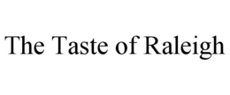 THE TASTE OF RALEIGH trademark