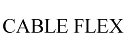 CABLE FLEX trademark