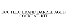 BOOTLEG BRAND BARREL AGED COCKTAIL KIT trademark
