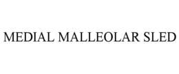 MEDIAL MALLEOLAR SLED trademark
