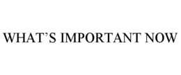 WHAT'S IMPORTANT NOW trademark