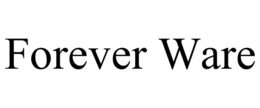 FOREVER WARE trademark