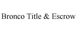 BRONCO TITLE & ESCROW trademark