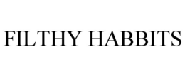 FILTHY HABBITS trademark