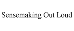 SENSEMAKING OUT LOUD trademark