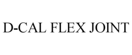 D-CAL FLEX JOINT trademark