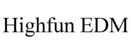 HIGHFUN EDM trademark