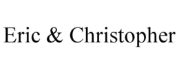 ERIC & CHRISTOPHER trademark