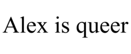ALEX IS QUEER trademark