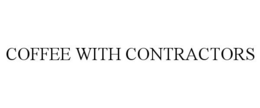 COFFEE WITH CONTRACTORS trademark