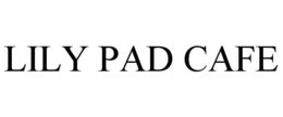 LILY PAD CAFE trademark