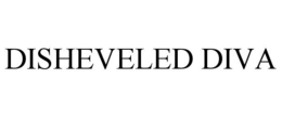 DISHEVELED DIVA trademark