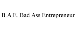 B.A.E. BAD ASS ENTREPRENEUR trademark