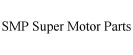 SMP SUPER MOTOR PARTS trademark