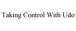 TAKING CONTROL WITH UDO trademark