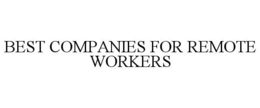 BEST COMPANIES FOR REMOTE WORKERS trademark