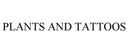 PLANTS AND TATTOOS trademark