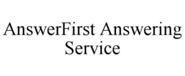 ANSWERFIRST ANSWERING SERVICE trademark