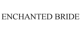 ENCHANTED BRIDE trademark