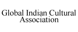 GLOBAL INDIAN CULTURAL ASSOCIATION trademark