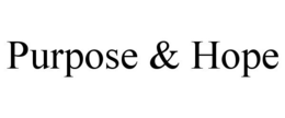PURPOSE & HOPE trademark