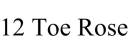 12 TOE ROSE trademark