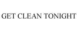 GET CLEAN TONIGHT trademark