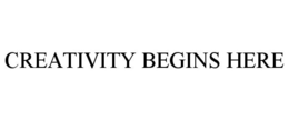CREATIVITY BEGINS HERE trademark