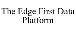 THE EDGE FIRST DATA PLATFORM trademark