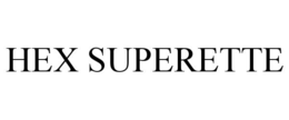 HEX SUPERETTE trademark