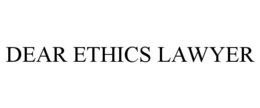 DEAR ETHICS LAWYER trademark