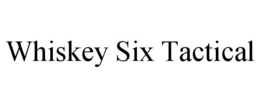 WHISKEY SIX TACTICAL trademark