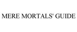 MERE MORTALS' GUIDE trademark