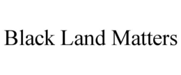 BLACK LAND MATTERS trademark