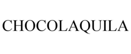 CHOCOLAQUILA trademark