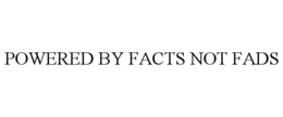 POWERED BY FACTS NOT FADS trademark