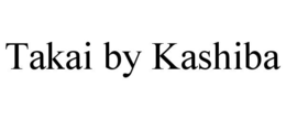 TAKAI BY KASHIBA trademark