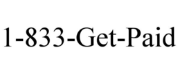 1-833-GET-PAID trademark