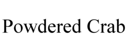 POWDERED CRAB trademark