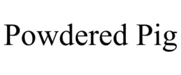 POWDERED PIG trademark