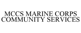 MCCS MARINE CORPS COMMUNITY SERVICES trademark