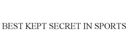 BEST KEPT SECRET IN SPORTS trademark