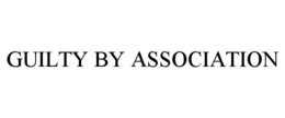 GUILTY BY ASSOCIATION trademark