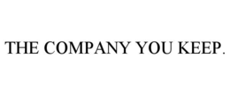 THE COMPANY YOU KEEP. trademark