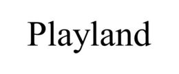 PLAYLAND trademark