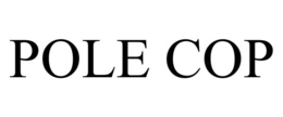 POLE COP trademark